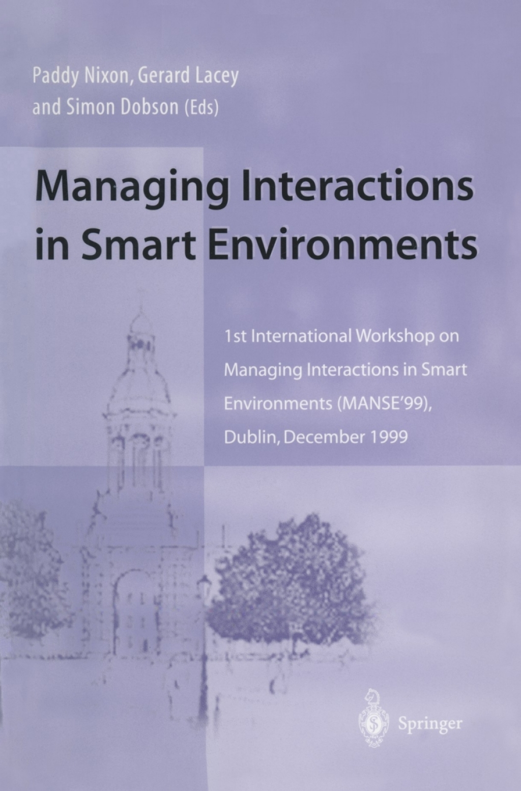 Managing Interactions in Smart Environments 1st International Workshop on Managing Interactions in Smart Environments (MANSE’99), Dublin, December 1999 1st Edition