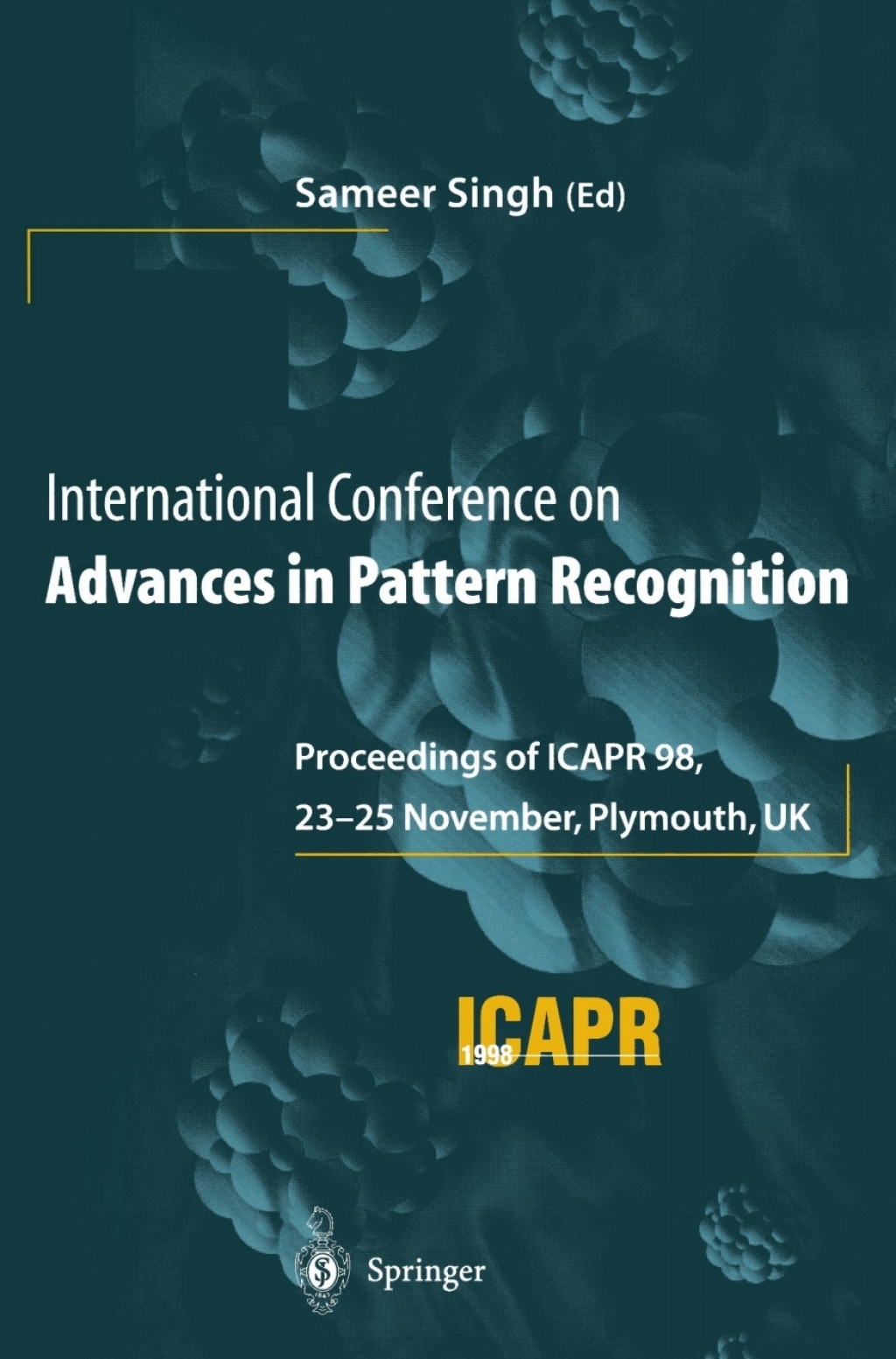International Conference on Advances in Pattern Recognition Proceedings of ICAPR ’98, 23–25 November 1998, Plymouth, UK 1st Edition