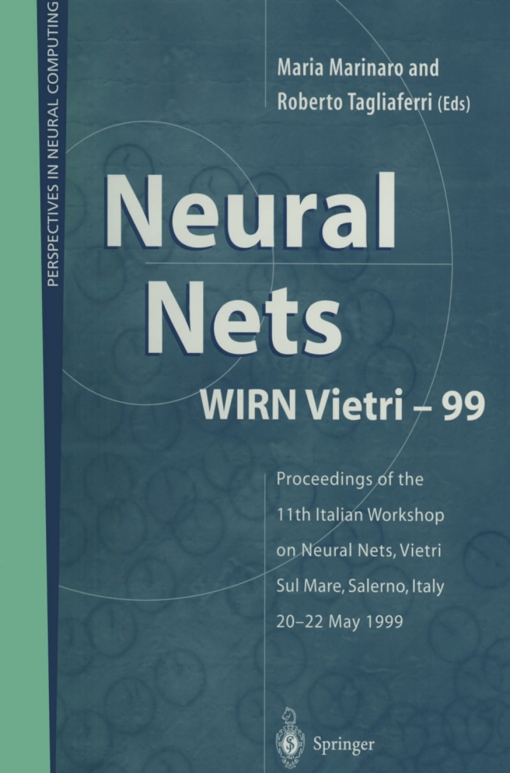 Neural Nets WIRN Vietri-99 Proceedings of the 11th Italian Workshop on Neural Nets, Vietri Sul Mare, Salerno, Italy, 20–22 May 1999 1st Edition