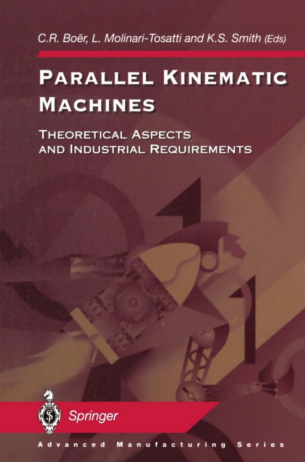 Parallel Kinematic Machines Theoretical Aspects and Industrial Requirements 1st Edition