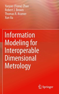 Cover image: Information Modeling for Interoperable Dimensional Metrology 9781447121664