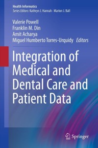 صورة الغلاف: Integration of Medical and Dental Care and Patient Data 1st edition 9781447121848