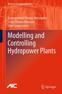 Cover image: Modelling and Controlling Hydropower Plants 9781447122906