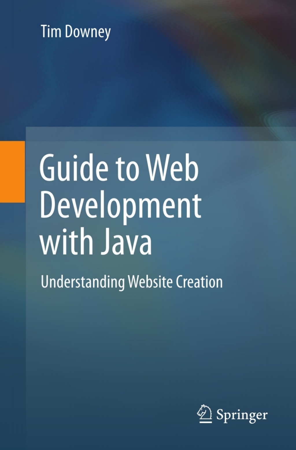 Guide to Web Development with Java Understanding Website Creation