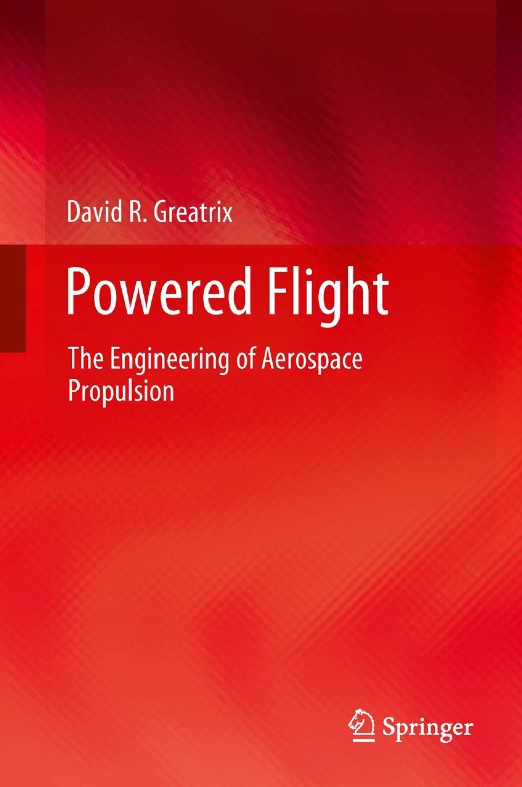 Powered Flight The Engineering of Aerospace Propulsion