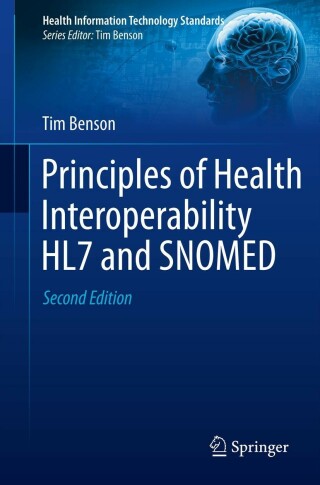Cover image: Principles of Health Interoperability HL7 and SNOMED 2nd edition 9781447128007