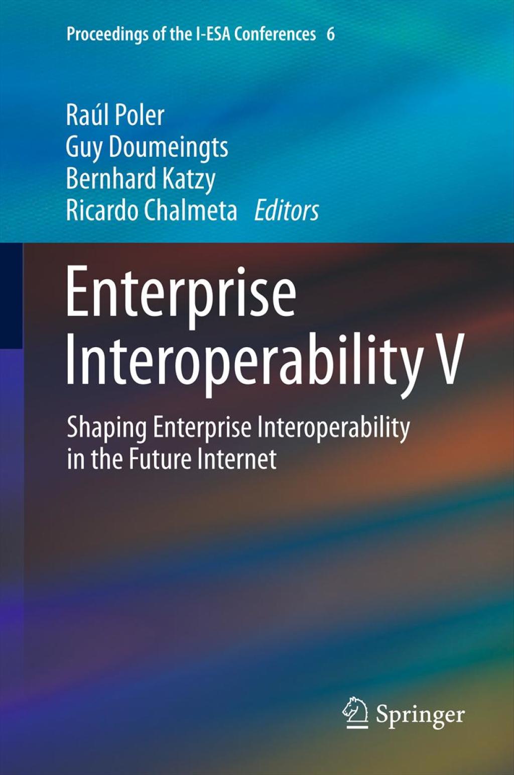 Enterprise Interoperability V Shaping Enterprise Interoperability in the Future Internet 1st Edition