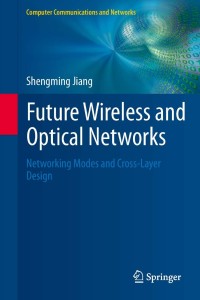 Cover image: Future Wireless and Optical Networks 9781447128212