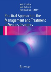 Cover image: Practical Approach to the Management and Treatment of Venous Disorders 9781447128908