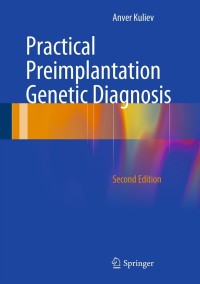 Imagen de portada: Practical Preimplantation Genetic Diagnosis 2nd edition 9781447140894