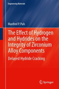 Imagen de portada: The Effect of Hydrogen and Hydrides on the Integrity of Zirconium Alloy Components 9781447159773