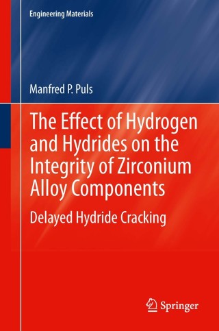 Cover image: The Effect of Hydrogen and Hydrides on the Integrity of Zirconium Alloy Components 9781447159773