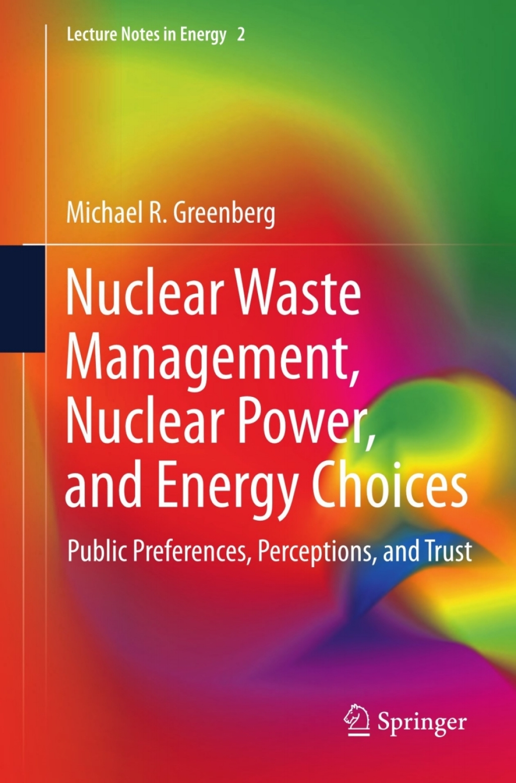 Nuclear Waste Management, Nuclear Power, and Energy Choices Public Preferences, Perceptions, and Trust