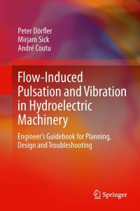Imagen de portada: Flow-Induced Pulsation and Vibration in Hydroelectric Machinery 9781447142515