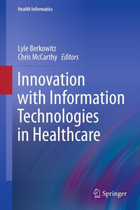 表紙画像: Innovation with Information Technologies in Healthcare 9781447143260