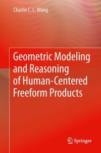 Cover image: Geometric Modeling and Reasoning of Human-Centered Freeform Products 9781447143598