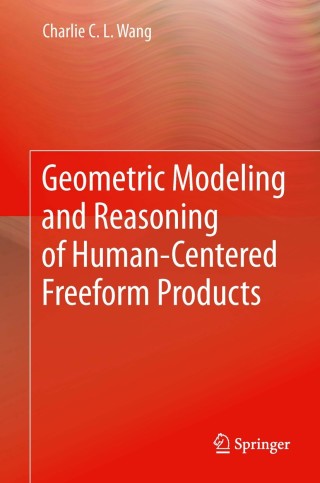 صورة الغلاف: Geometric Modeling and Reasoning of Human-Centered Freeform Products 9781447143598