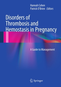 Cover image: Disorders of Thrombosis and Hemostasis in Pregnancy 9781447144106