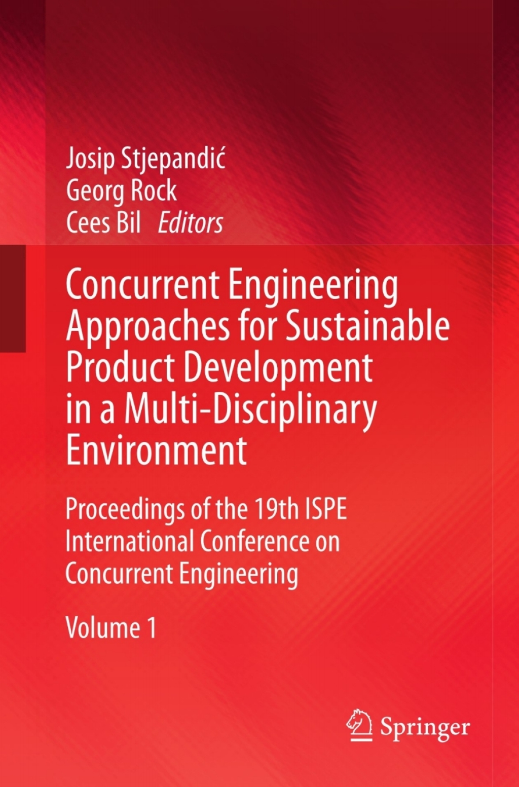 Concurrent Engineering Approaches for Sustainable Product Development in a Multi-Disciplinary Environment Proceedings of the 19th ISPE International Conference on Concurrent Engineering
