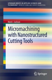 Cover image: Micromachining with Nanostructured Cutting Tools 9781447145967