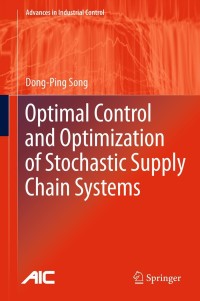 Imagen de portada: Optimal Control and Optimization of Stochastic Supply Chain Systems 9781447147237