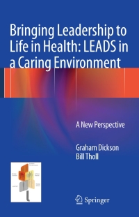صورة الغلاف: Bringing Leadership to Life in Health: LEADS in a Caring Environment 9781447148746