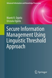 Imagen de portada: Secure Information Management Using Linguistic Threshold Approach 9781447150152