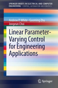 Titelbild: Linear Parameter-Varying Control for Engineering Applications 9781447150398