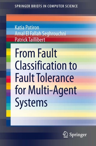 Cover image: From Fault Classification to Fault Tolerance for Multi-Agent Systems 9781447150459