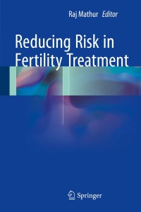Cover image: Reducing Risk in Fertility Treatment 9781447152569