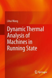 Cover image: Dynamic Thermal Analysis of Machines in Running State 9781447152729