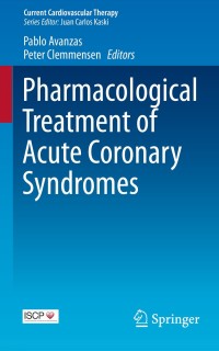 Cover image: Pharmacological Treatment of Acute Coronary Syndromes 9781447154235