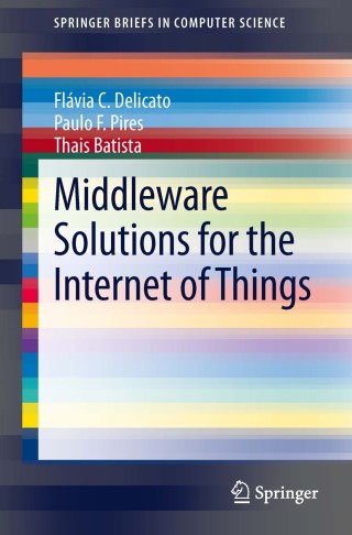 Cover image: Middleware Solutions for the Internet of Things 9781447154808