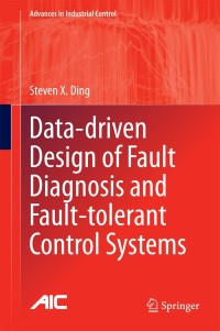 Omslagafbeelding: Data-driven Design of Fault Diagnosis and Fault-tolerant Control Systems 9781447164098
