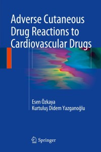 Immagine di copertina: Adverse Cutaneous Drug Reactions to Cardiovascular Drugs 9781447165354