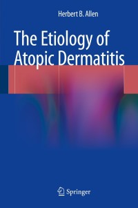 Cover image: The Etiology of Atopic Dermatitis 9781447165446