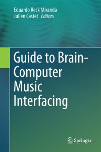 Imagen de portada: Guide to Brain-Computer Music Interfacing 9781447165835