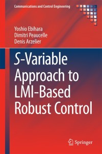 صورة الغلاف: S-Variable Approach to LMI-Based Robust Control 9781447166054