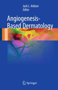 Cover image: Angiogenesis-Based Dermatology 9781447173120