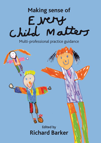 表紙画像: Making sense of Every Child Matters 1st edition 9781847420114