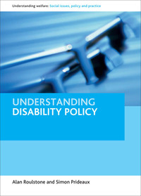 صورة الغلاف: Understanding Disability Policy 1st edition 9781847427397