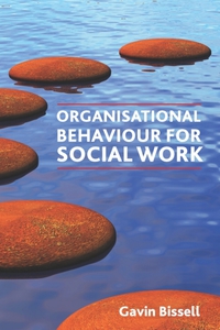 Cover image: Organisational Behaviour for Social Work 1st edition 9781847422804