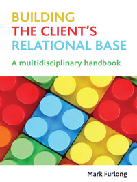 Cover image: Building the Client's Relational Base 1st edition 9781847428622