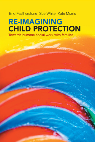 Cover image: Re-imagining child protection 1st edition 9781447308010