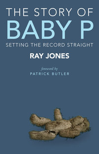 Cover image: The story of Baby P 1st edition 9781447316220