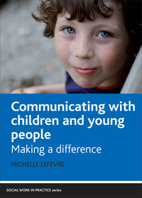 صورة الغلاف: Communicating with children and young people 1st edition 9781847422828
