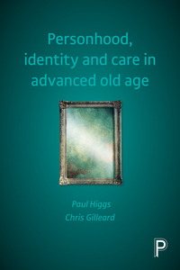 Cover image: Personhood, identity and care in advanced old age 9781447319061