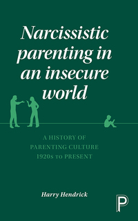 Cover image: Narcissistic Parenting in an Insecure World 1st edition 9781447322559