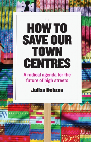Cover image: How to Save Our Town Centres 1st edition 9781447323938