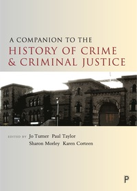 Imagen de portada: A Companion to the History of Crime and Criminal Justice 1st edition 9781447325864